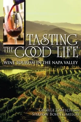 Das gute Leben probieren: Weintourismus im Napa Valley - Tasting the Good Life: Wine Tourism in the Napa Valley