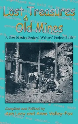 Verlorene Schätze und alte Minen: Ein Buch des New Mexico Federal Writers' Project - Lost Treasures & Old Mines: A New Mexico Federal Writers' Project Book