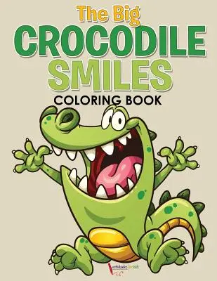 Das große Krokodil lächelt Malbuch - The Big Crocodile Smiles Coloring Book