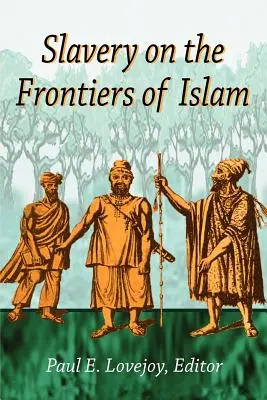 Sklaverei an den Grenzen des Islam - Slavery on the Frontiers of Islam