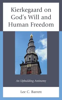 Kierkegaard über Gottes Willen und menschliche Freiheit: Eine aufbauende Antinomie - Kierkegaard on God's Will and Human Freedom: An Upbuilding Antinomy