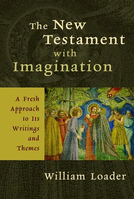 Das Neue Testament mit Phantasie: Eine neue Annäherung an seine Schriften und Themen - The New Testament with Imagination: A Fresh Approach to Its Writings and Themes