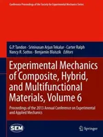 Experimental Mechanics of Composite, Hybrid, and Multifunctional Materials, Band 6: Proceedings of the 2013 Annual Conference on Experimental and Ap - Experimental Mechanics of Composite, Hybrid, and Multifunctional Materials, Volume 6: Proceedings of the 2013 Annual Conference on Experimental and Ap