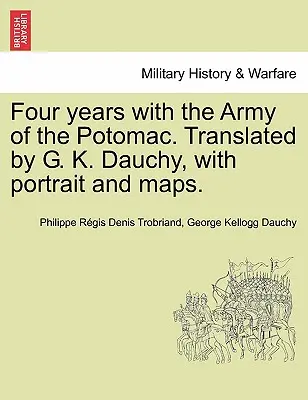 Vier Jahre mit der Armee des Potomac. Übersetzt von G. K. Dauchy, mit Porträt und Karten. - Four years with the Army of the Potomac. Translated by G. K. Dauchy, with portrait and maps.