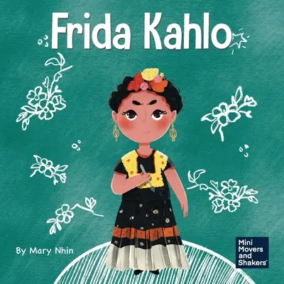Frida Kahlo: Ein Kinderbuch darüber, sich durch Kunst auszudrücken - Frida Kahlo: A Kid's Book About Expressing Yourself Through Art