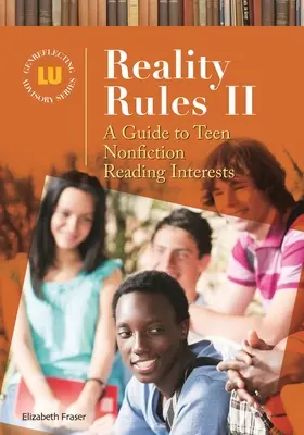 Reality Rules II: Ein Leitfaden für die Interessen von Teenagern beim Lesen von Sachbüchern - Reality Rules II: A Guide to Teen Nonfiction Reading Interests