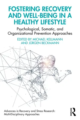Förderung von Erholung und Wohlbefinden in einem gesunden Lebensstil: Psychologische, somatische und organisatorische Präventionsansätze - Fostering Recovery and Well-being in a Healthy Lifestyle: Psychological, Somatic, and Organizational Prevention Approaches