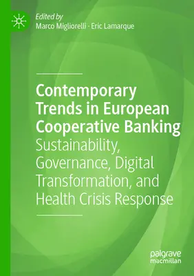 Aktuelle Trends im europäischen Genossenschaftsbankwesen: Nachhaltigkeit, Governance, digitale Transformation und Reaktion auf Gesundheitskrisen - Contemporary Trends in European Cooperative Banking: Sustainability, Governance, Digital Transformation, and Health Crisis Response