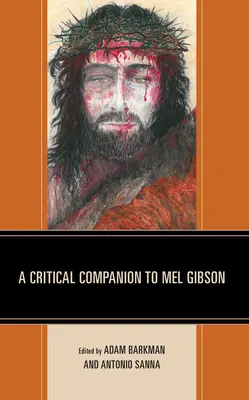 Ein kritischer Begleiter zu Mel Gibson - A Critical Companion to Mel Gibson