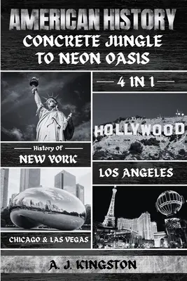 Amerikanische Geschichte: 4-in-1 Geschichte von New York, Los Angeles, Chicago und Las Vegas - American History: 4-In-1 History Of New York, Los Angeles, Chicago & Las Vegas