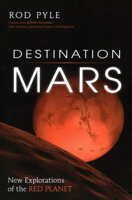 Reiseziel Mars: Neue Erkundungen auf dem Roten Planeten - Destination Mars: New Explorations of the Red Planet