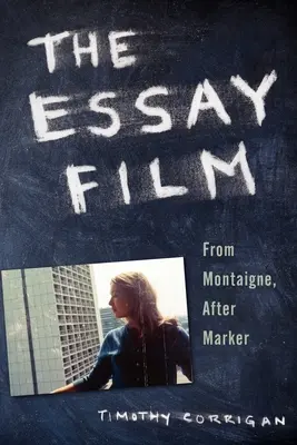 Der Essayfilm: Von Montaigne, nach Marker - The Essay Film: From Montaigne, After Marker