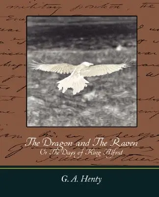 Der Drache und der Rabe: Oder die Tage von König Alfred - The Dragon and the Raven: Or the Days of King Alfred