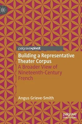 Aufbau eines repräsentativen Theaterkorpus: Ein breiterer Blick auf das Französisch des neunzehnten Jahrhunderts - Building a Representative Theater Corpus: A Broader View of Nineteenth-Century French