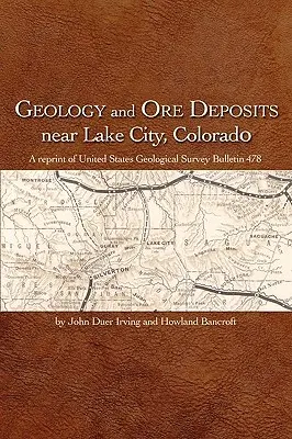 Geologie und Erzvorkommen in der Nähe von Lake City, Colorado - Geology and Ore Deposits Near Lake City, Colorado