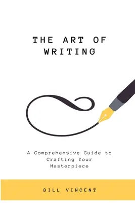 Die Kunst des Schreibens: Ein umfassender Leitfaden zur Erstellung Ihres Meisterwerks (Großdruckausgabe) - The Art of Writing: A Comprehensive Guide to Crafting Your Masterpiece (Large Print Edition)