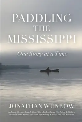 Paddeln auf dem Mississippi: Eine Geschichte nach der anderen - Paddling the Mississippi: One Story at a Time