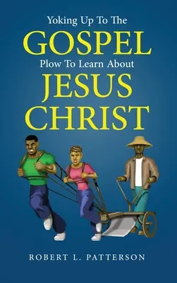 Sich dem Evangelium verschreiben: Pflügen, um etwas über Jesus Christus zu lernen - Yoking Up to the Gospel: Plow to Learn About Jesus Christ