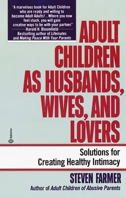 Erwachsene Kinder als Ehemänner, Ehefrauen und Liebhaber: Lösungen für die Schaffung gesunder Intimität - Adult Children as Husbands, Wives, and Lovers: Solutions for Creating Healthy Intimacy