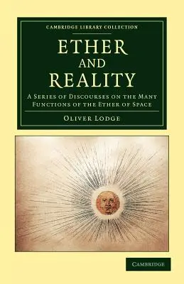 Äther und Wirklichkeit: Eine Reihe von Diskursen über die vielen Funktionen des Äthers des Raumes - Ether and Reality: A Series of Discourses on the Many Functions of the Ether of Space