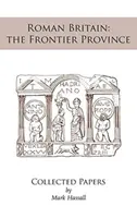 Römisches Britannien: die Grenzprovinz. Gesammelte Aufsätze - Roman Britain: the Frontier Province. Collected Papers