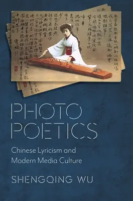 Fotopoesie: Chinesische Lyrik und moderne Medienkultur - Photo Poetics: Chinese Lyricism and Modern Media Culture