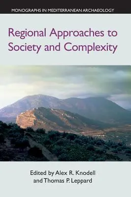 Regionale Ansätze zu Gesellschaft und Komplexität: Studien zu Ehren von John F. Cherry - Regional Approaches to Society and Complexity: Studies in Honor of John F. Cherry