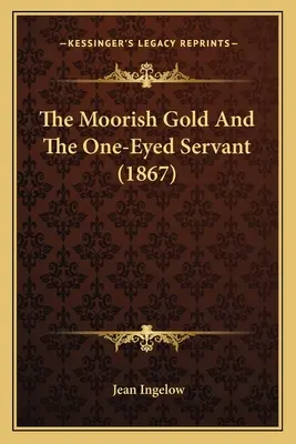 Das maurische Gold und der einäugige Diener (1867) - The Moorish Gold And The One-Eyed Servant (1867)