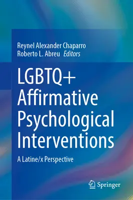 LGBTQ+-affirmative psychologische Interventionen: Eine Latino/X-Perspektive - LGBTQ+ Affirmative Psychological Interventions: A Latine/X Perspective