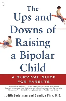 Die Höhen und Tiefen der Erziehung eines bipolaren Kindes: Ein Überlebensleitfaden für Eltern - The Ups and Downs of Raising a Bipolar Child: A Survival Guide for Parents