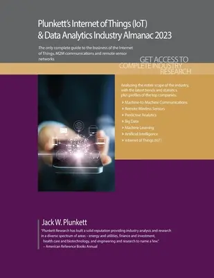 Plunkett's Internet der Dinge (IoT) & Datenanalyse Industrie Almanach 2023: Internet der Dinge (IoT) und Datenanalyse Industrie Marktforschung, Stat - Plunkett's Internet of Things (IoT) & Data Analytics Industry Almanac 2023: Internet of Things (IoT) and Data Analytics Industry Market Research, Stat