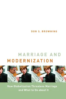 Ehe und Modernisierung: Wie die Globalisierung die Ehe bedroht - Marriage and Modernization: How Globalization Threatens Marriage