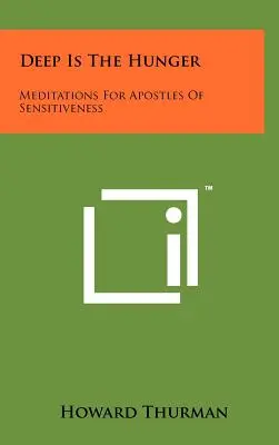 Tief ist der Hunger: Meditationen für Apostel der Empfindsamkeit - Deep Is The Hunger: Meditations For Apostles Of Sensitiveness