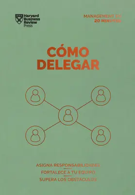 Cmo Delegar. Serie Management En 20 Minutos (Arbeit delegieren Spanische Ausgabe) - Cmo Delegar. Serie Management En 20 Minutos (Delegating Work Spanish Edition)