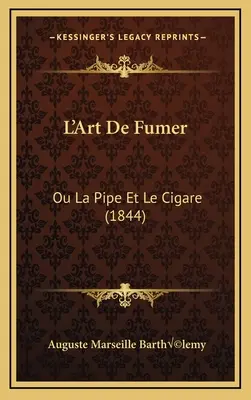 L'Art De Fumer: Ou La Pipe Et Le Cigare (1844)