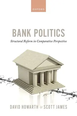 Bankenpolitik: Strukturelle Reformen in vergleichender Perspektive - Bank Politics: Structural Reform in Comparative Perspective