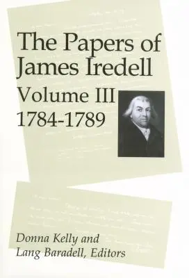 Die Papiere von James Iredell, Band III: 1784-1789 - The Papers of James Iredell, Volume III: 1784-1789