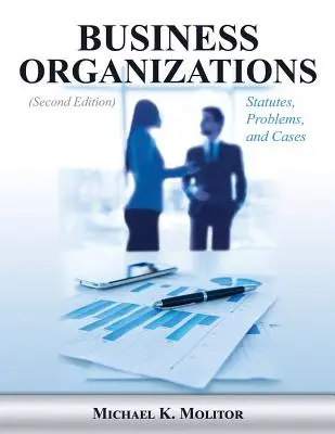 Business Organizations: Statutes, Problems, and Cases (Zweite Auflage) - Business Organizations: Statutes, Problems, and Cases (Second Edition)