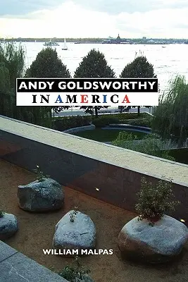 Andy Goldsworthy in Amerika - Andy Goldsworthy in America