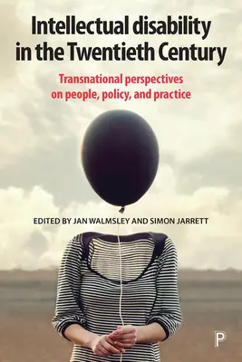 Geistige Behinderung im zwanzigsten Jahrhundert: Transnationale Perspektiven auf Menschen, Politik und Praxis - Intellectual Disability in the Twentieth Century: Transnational Perspectives on People, Policy, and Practice