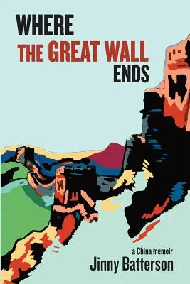 Wo die große Mauer endet: Eine China-Erinnerung - Where the Great Wall Ends: A China Memoir
