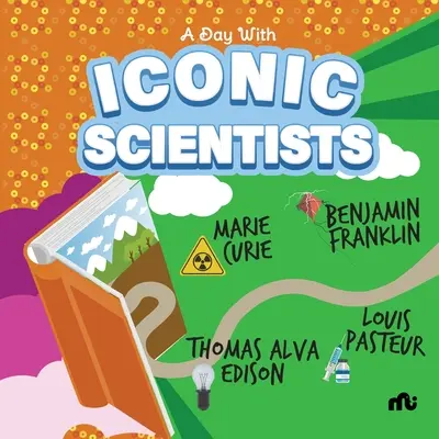 Ein Tag mit ikonischen Wissenschaftlern: Marie Curie, Benjamin Franklin, Louis Pasteur und Thomas Alva Edison - A Day With Iconic Scientists: Marie Curie, Benjamin Franklin, Louis Pasteur and Thomas Alva Edison