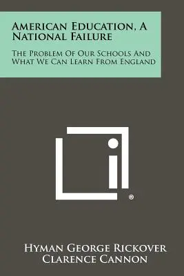 Amerikanisches Bildungswesen, ein nationales Versagen: Das Problem unserer Schulen und was wir von England lernen können - American Education, A National Failure: The Problem Of Our Schools And What We Can Learn From England
