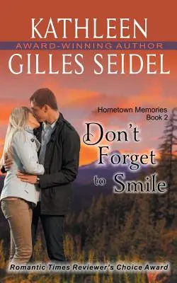 Vergiss nicht zu lächeln (Erinnerungen an die Heimatstadt, Buch 2) - Don't Forget to Smile (Hometown Memories, Book 2)