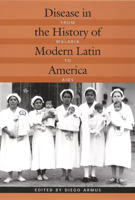 Krankheiten in der Geschichte des modernen Lateinamerikas: Von Malaria bis AIDS - Disease in the History of Modern Latin America: From Malaria to AIDS