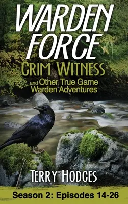 Warden Force: Grim Witness und andere Wahre-Wildhüter-Abenteuer: Episoden 14-26 - Warden Force: Grim Witness and Other True Game Warden Adventures: Episodes 14-26