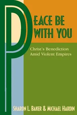 Der Friede sei mit euch: Christi Segen inmitten gewalttätiger Reiche - Peace Be with You: Christ's Benediction Amid Violent Empires