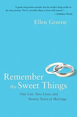 Erinnere dich an die süßen Dinge: Eine Liste, zwei Leben und zwanzig Jahre Ehe - Remember the Sweet Things: One List, Two Lives, and Twenty Years of Marriage