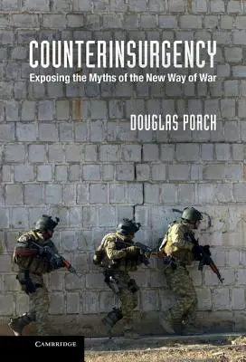 Aufstandsbekämpfung: Entlarvung der Mythen der neuen Art des Krieges - Counterinsurgency: Exposing the Myths of the New Way of War