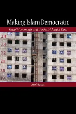 Den Islam demokratisch machen: Soziale Bewegungen und die post-islamistische Wende - Making Islam Democratic: Social Movements and the Post-Islamist Turn